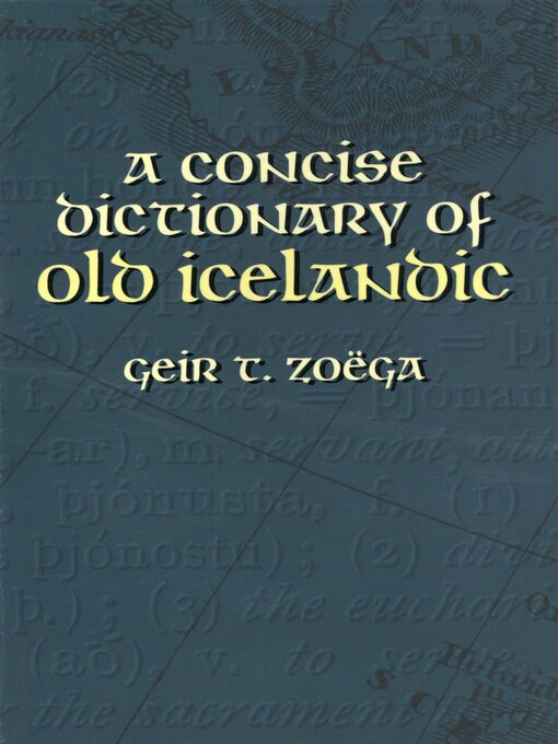 Title details for A Concise Dictionary of Old Icelandic by Geir T. Zoëga - Available